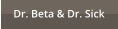 Dr. Beta & Dr. Sick
