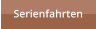 Serienfahrten