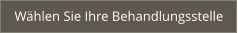 Wählen Sie Ihre Behandlungsstelle