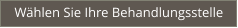 Wählen Sie Ihre Behandlungsstelle